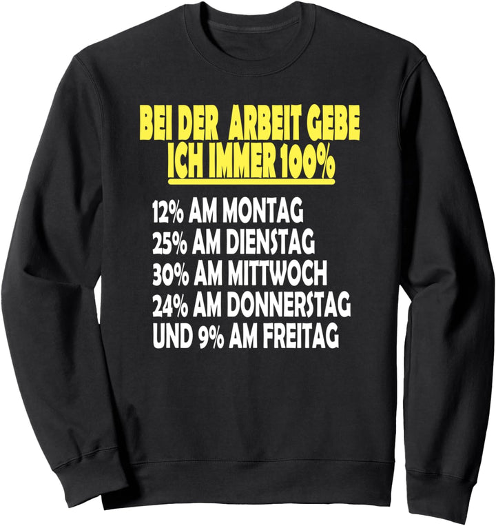 Bei Der Arbeit Gebe Ich Immer 100% Handwerker Spruch Sweatshirt
