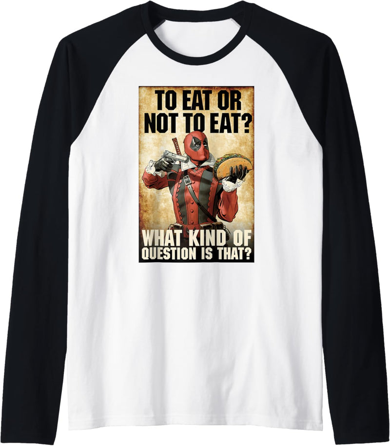 Marvel Deadpool To Eat Or Not To Eat What Kind Of Question Raglan