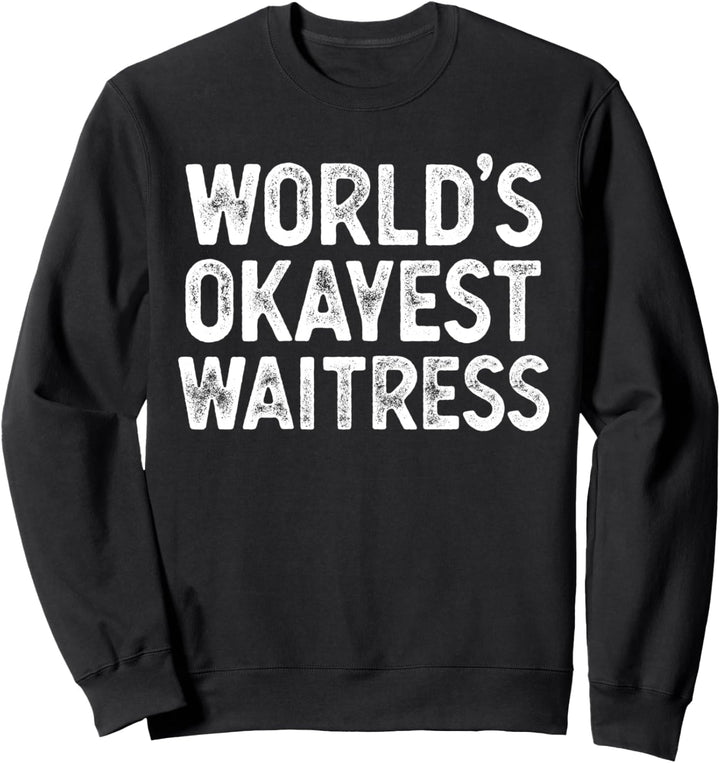 Lustige Kellnerin Welt's Okayest Kellnerin Sweatshirt