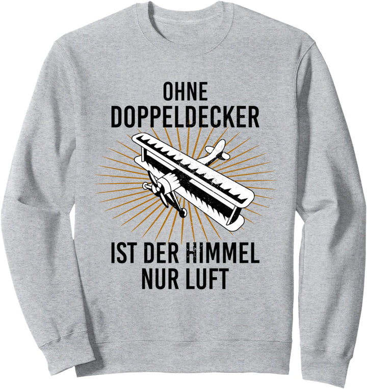 Fliegeroutfit Ohne Doppeldecker ist der Himmel nur Luft Sweatshirt