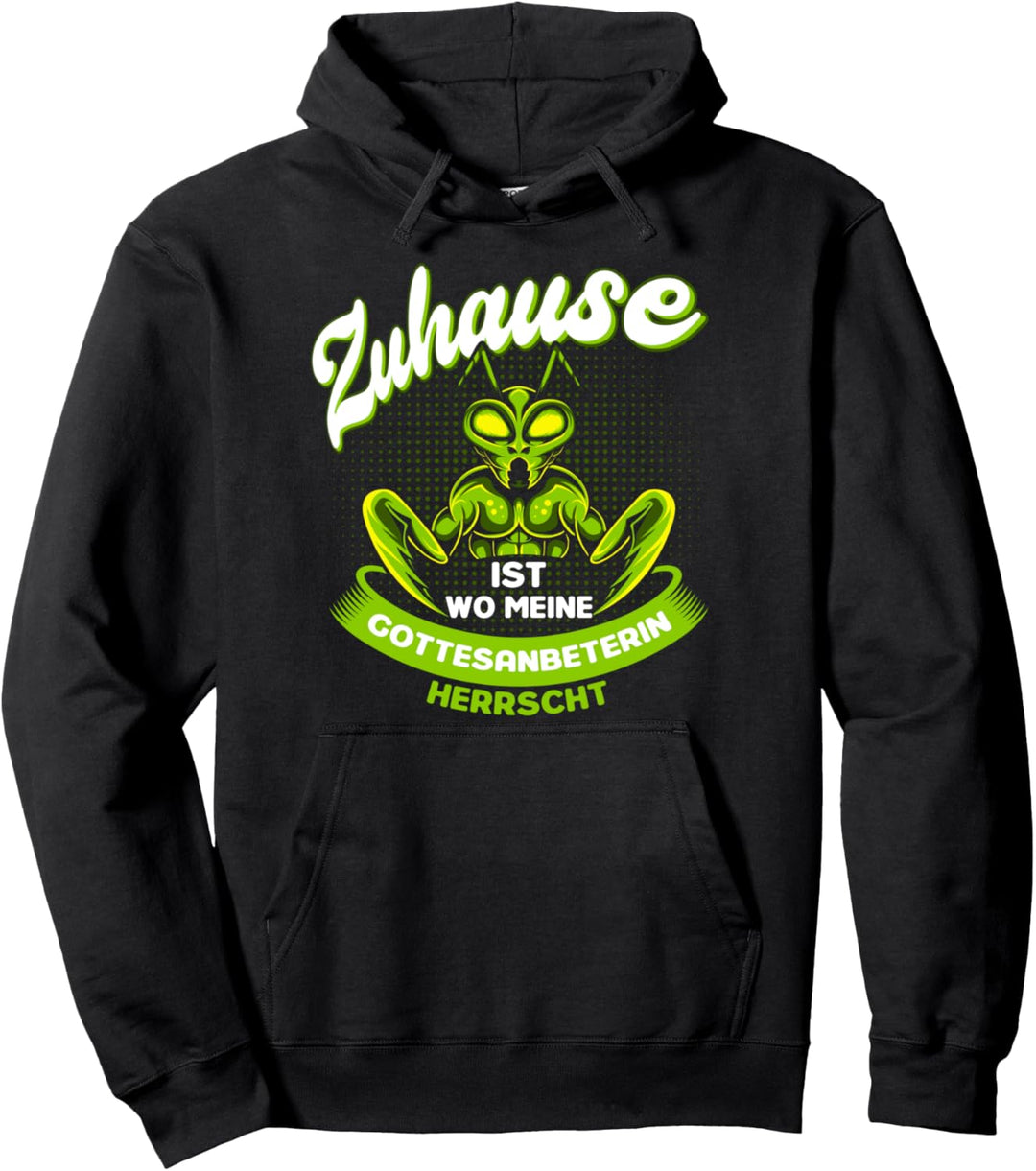 Zuhause Wo Gottesanbeterin Herrscht Mantis Pullover Hoodie