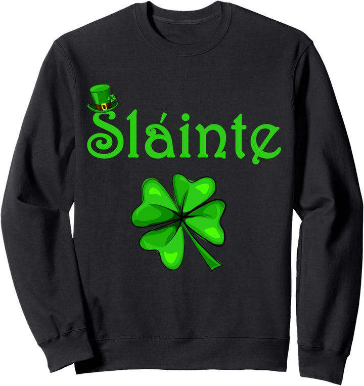 Slainte Irish Cheers Gesundheit St Paddys Day Sweatshirt