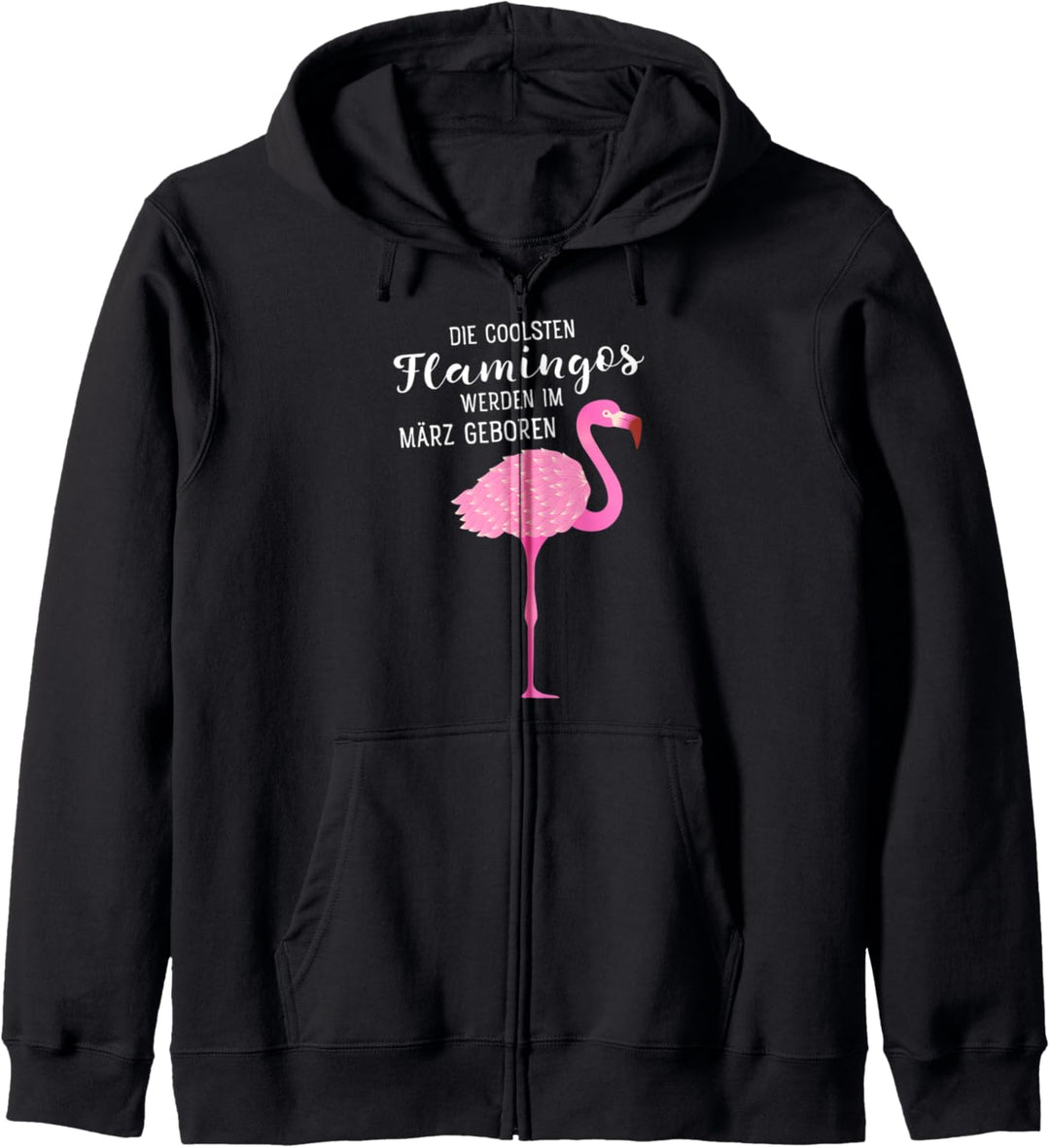 Geburtstag - Die Coolsten Flamingos Werden Im März Geboren Kapuzenjacke