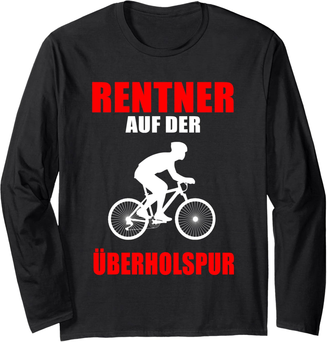 Rentner auf der Überholspur - Fahrrad Design Spruch Langarmshirt