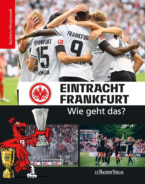 Eintracht Frankfurt - Wie geht das?: Bachems Wissenswelt, Gebundenes Buch
