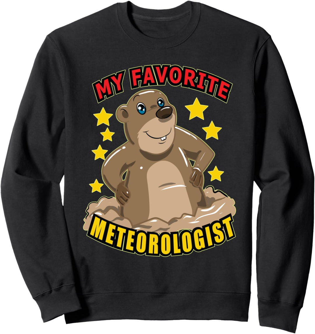 My Favorite Meteorologist - Funny Celebrate Ground Hog Day Sweatshirt