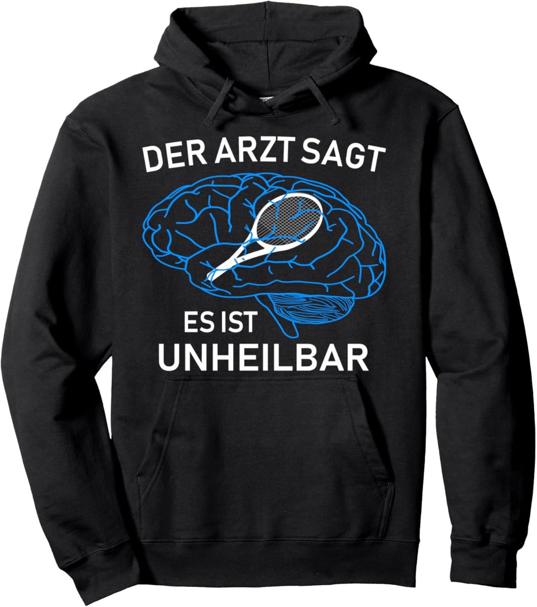 Der Arzt sagt es ist unheilbar Tennis lustiges Design Pullover Hoodie