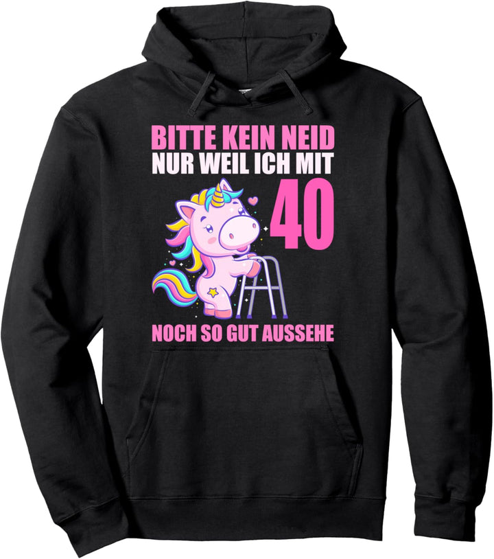 Bitte kein Neid gut aussehe 40 Jahre Einhorn 40. Geburtstag Pullover Hoodie