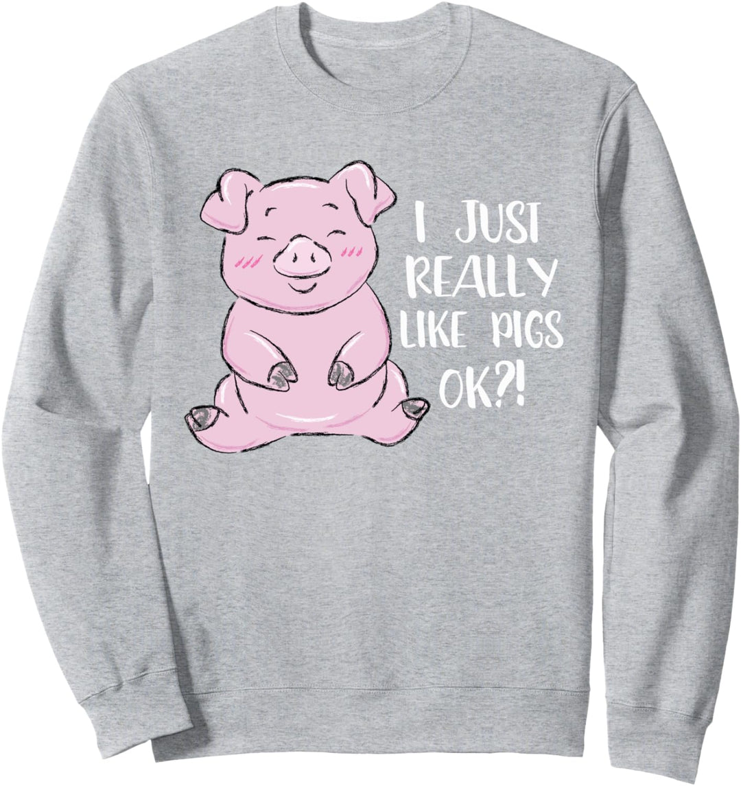 I really like pigs Schweinchen Ferkel Hausschwein Schwein Sweatshirt