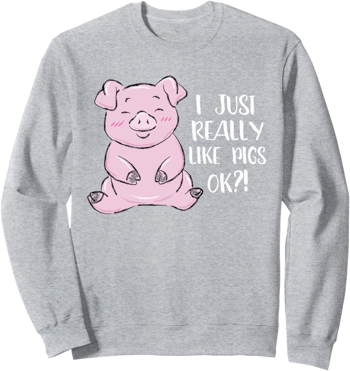 I really like pigs Schweinchen Ferkel Hausschwein Schwein Sweatshirt