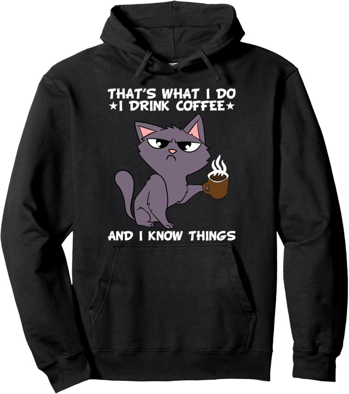 Das ist was ich tue Ich trinke Kaffee und ich weiss Dinge Pullover Hoodie