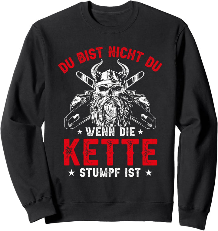 Lustiger Spruch Kettensäge Kettensägen Säge Sweatshirt