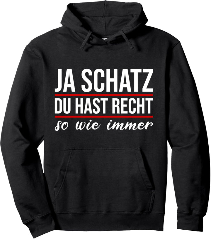 Ja Schatz du hast Recht so wie immer - Paare Beziehungs Pullover Hoodie