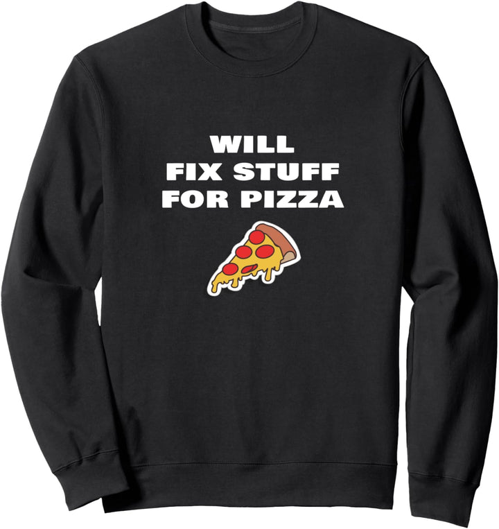 Will Fix Stuff For Pizza Funny Janitor Heimwerker Repairman Sweatshirt