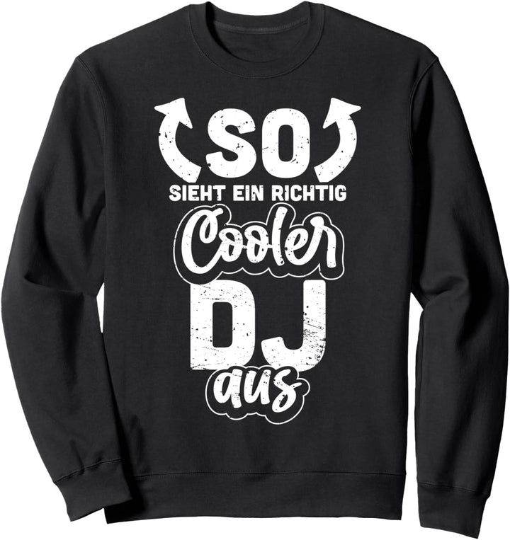 So Sieht Ein Richtig Cooler DJ Aus Electro Disco Auflegen Sweatshirt