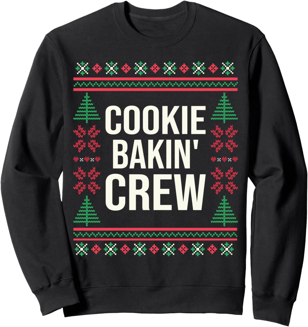 Ugly Christmas Sweater Zitat Cookie Bakin' Crew Sweatshirt