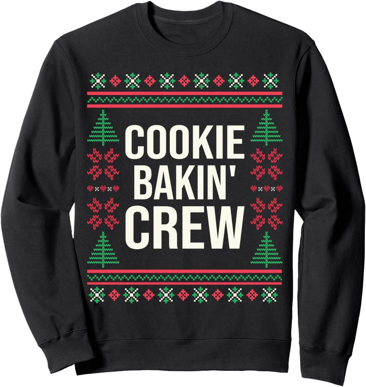 Ugly Christmas Sweater Zitat Cookie Bakin' Crew Sweatshirt