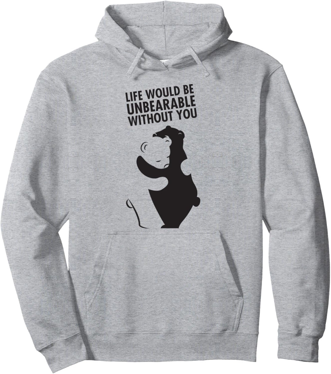 Life Would Be Unbearable Without You - Bär Valentinstag Pullover Hoodie