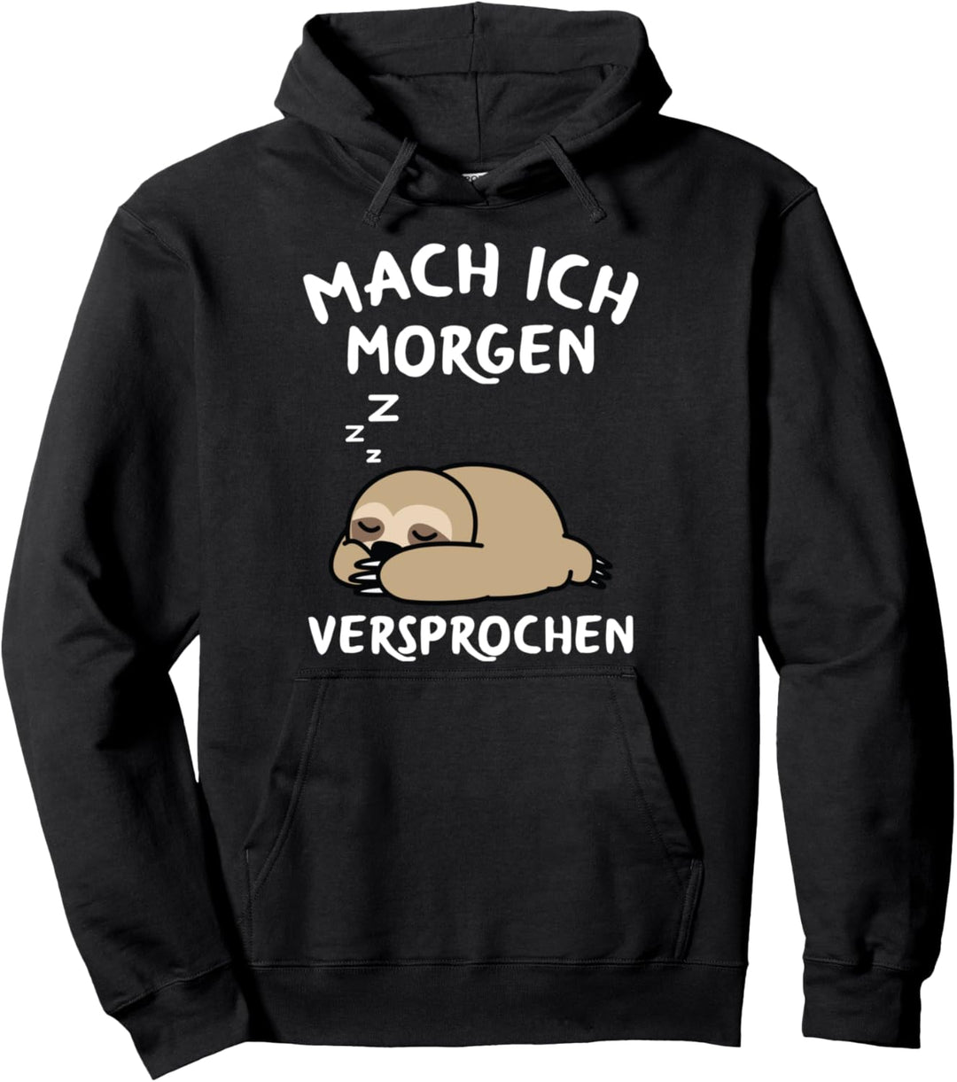 Mach Ich Morgen Versprochen Faultier Faulenzer Pullover Hoodie