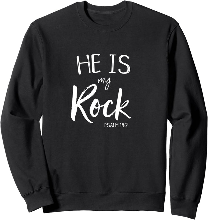 He Is My Rock Psalm 18 God Loves Me Christian Worship Sweatshirt