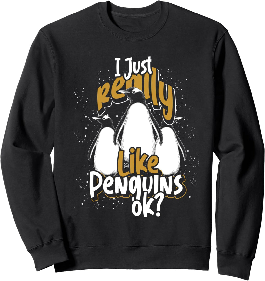 Ich mag einfach Pinguine Ok Pinguin Sweatshirt