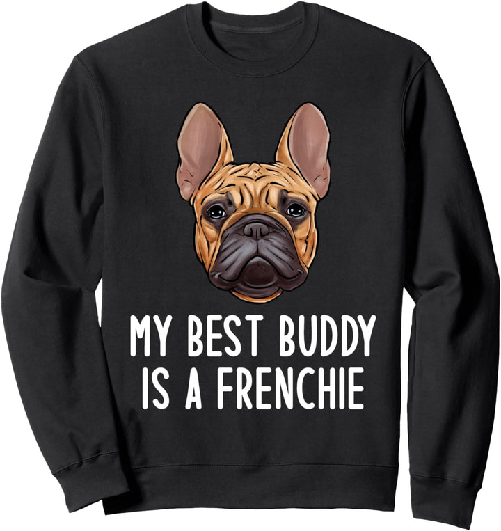 Französische Bulldoggen Pulli My Best Buddy Is A Frenchie Sweatshirt