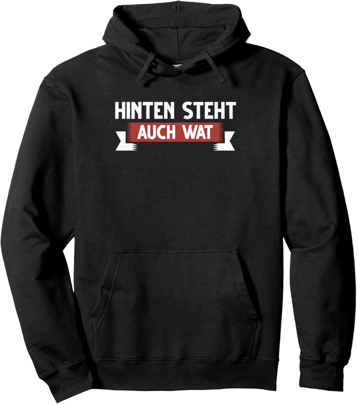 Hinten Steht Auch Wat Auch Wat Lustiger Spruch Pullover Hoodie