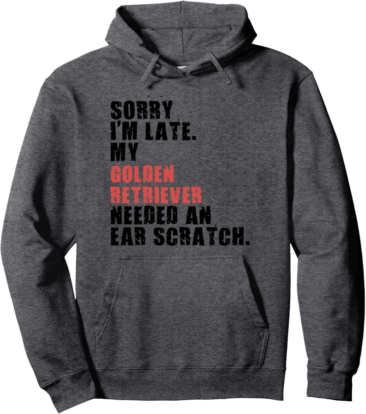 Sorry I'm Late Golden Retriever Dog Saying ADC103m Pullover Hoodie