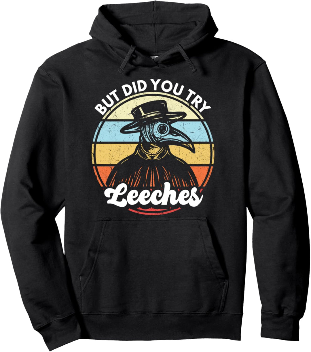 Plague Doctor But Did You Try Leeches Mittelalterlicher Arzt Pullover Hoodie