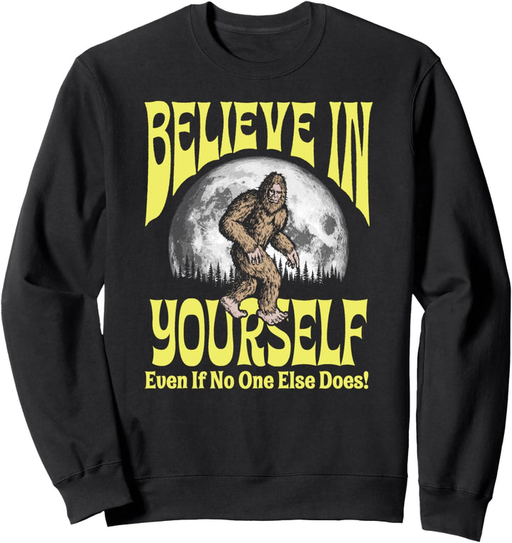 Believe in Yourself Even If No One Else Does! Bigfoot Moon Sweatshirt