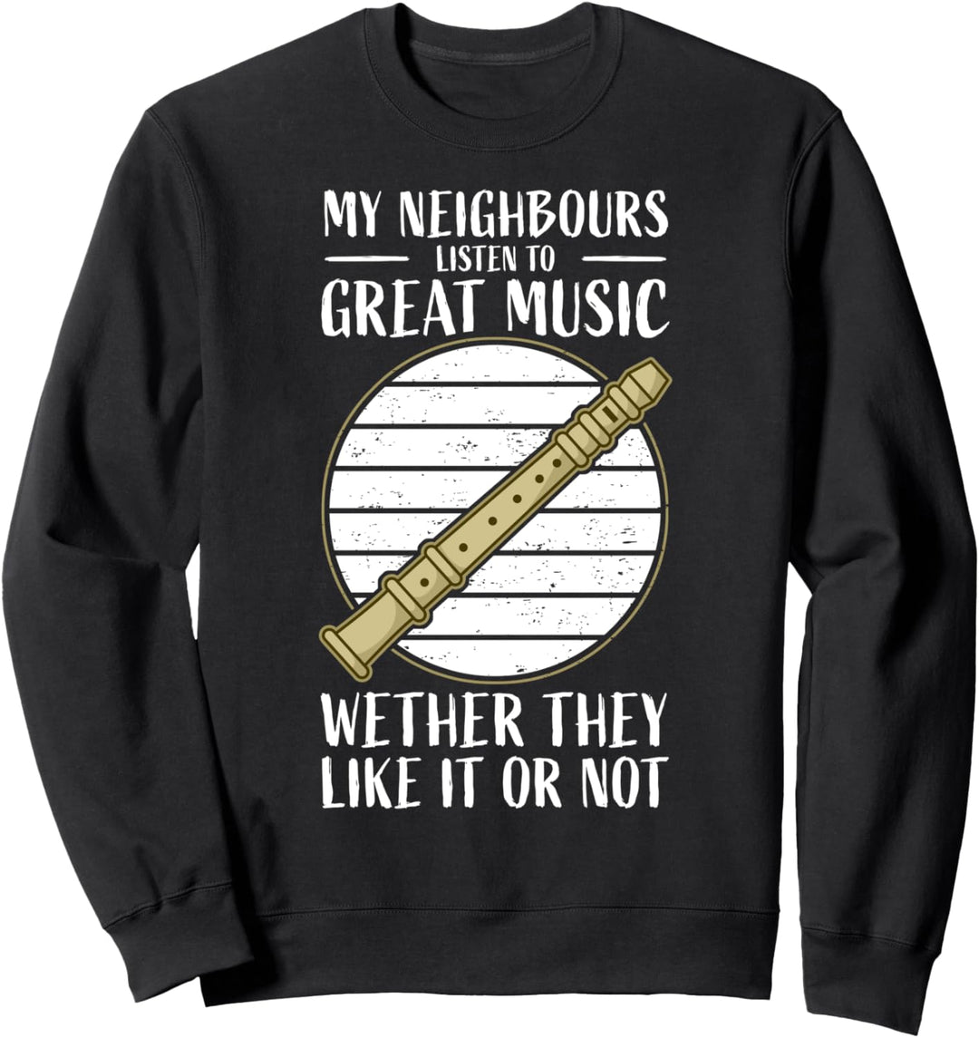 Flötenspieler Flötist Flöte Spruch I Nachbarn Sweatshirt