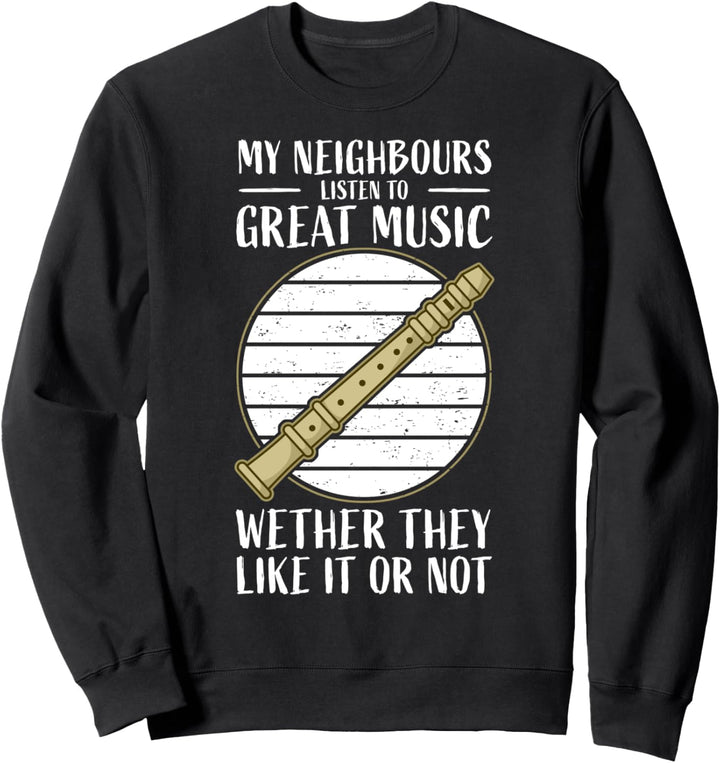 Flötenspieler Flötist Flöte Spruch I Nachbarn Sweatshirt