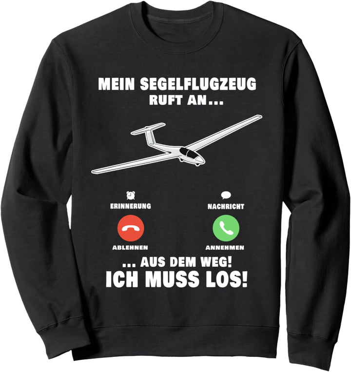 Mein Segelflugzeug ruft an Gleitflugzeug Segelflieger Sweatshirt