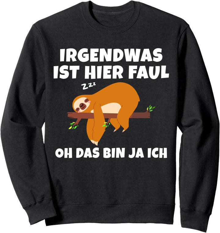 Faultier Spruch - Irgendwas ist Faul... | Herren & Damen Sweatshirt