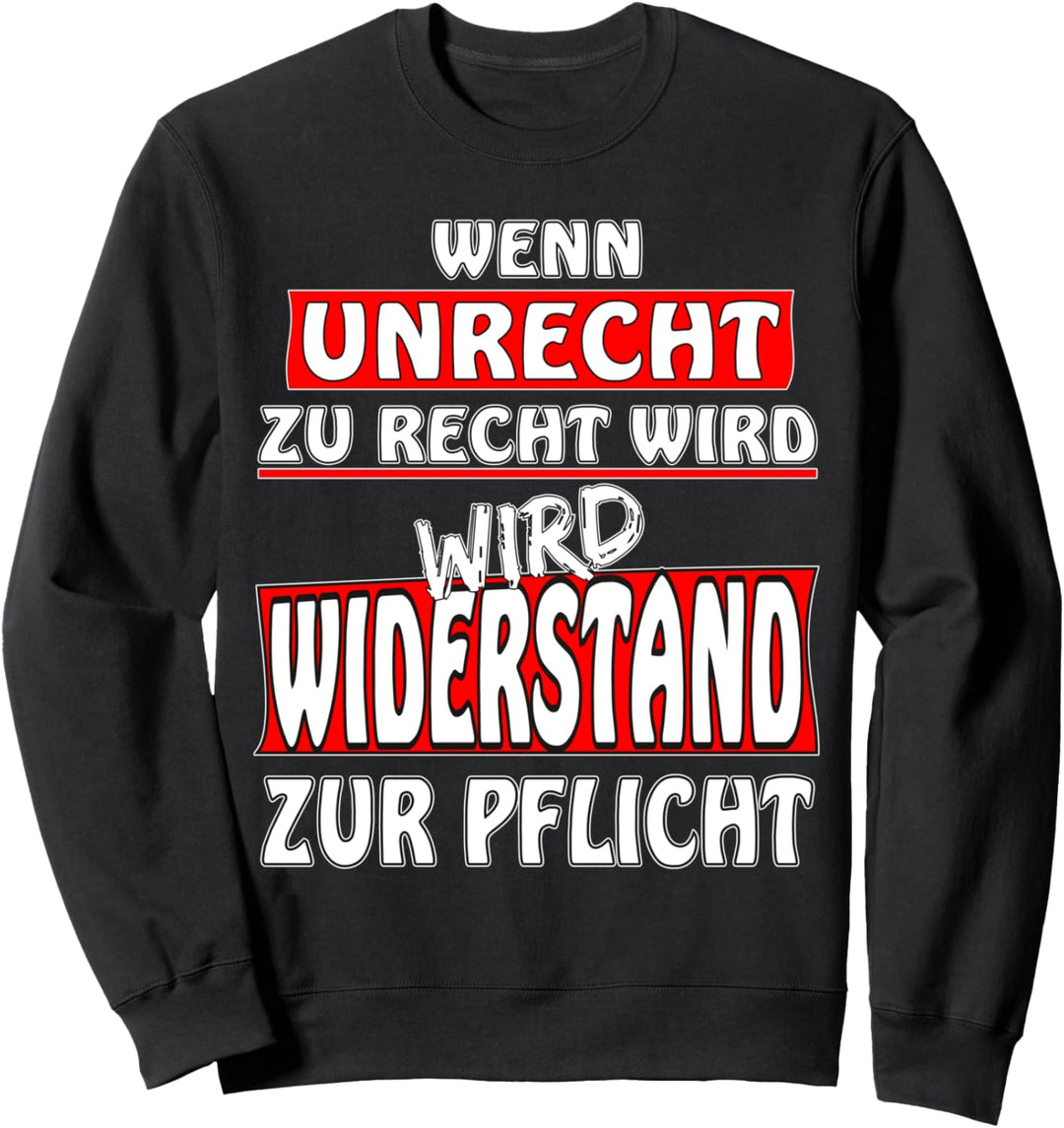 Wenn Unrecht zu Recht wird wird Widerstand zur Pflicht. Demo Sweatshirt