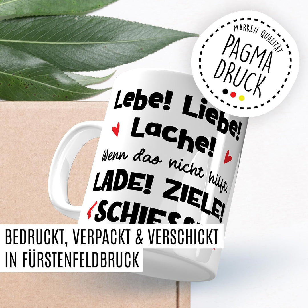 Meme Tasse mit Spruch – Geschenk Lebe! Liebe! Lache! Wenn das nicht hilft: Lade! Ziele! Schiesse! –