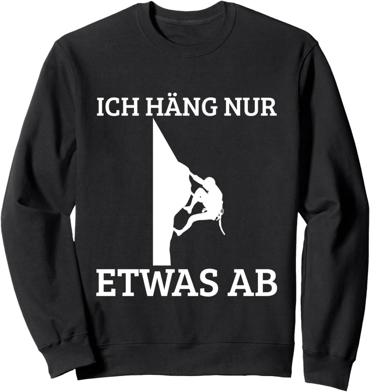Ich häng nur etwas ab - Klettern Sweatshirt