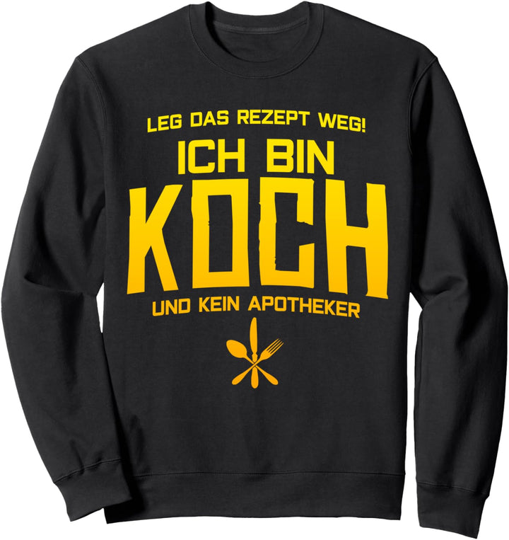 Koch Küchenchef Beruf Witz Spruch Leg Das Rezept Weg Sweatshirt