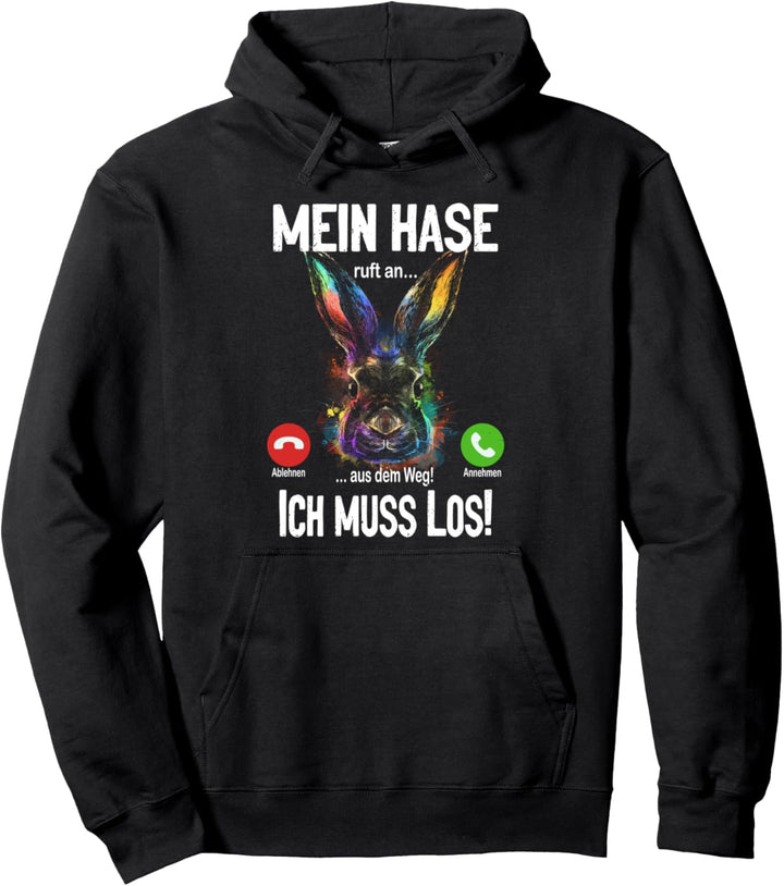 Mein Hase ruft an... aus dem Weg, ich muss los! Pullover Hoodie