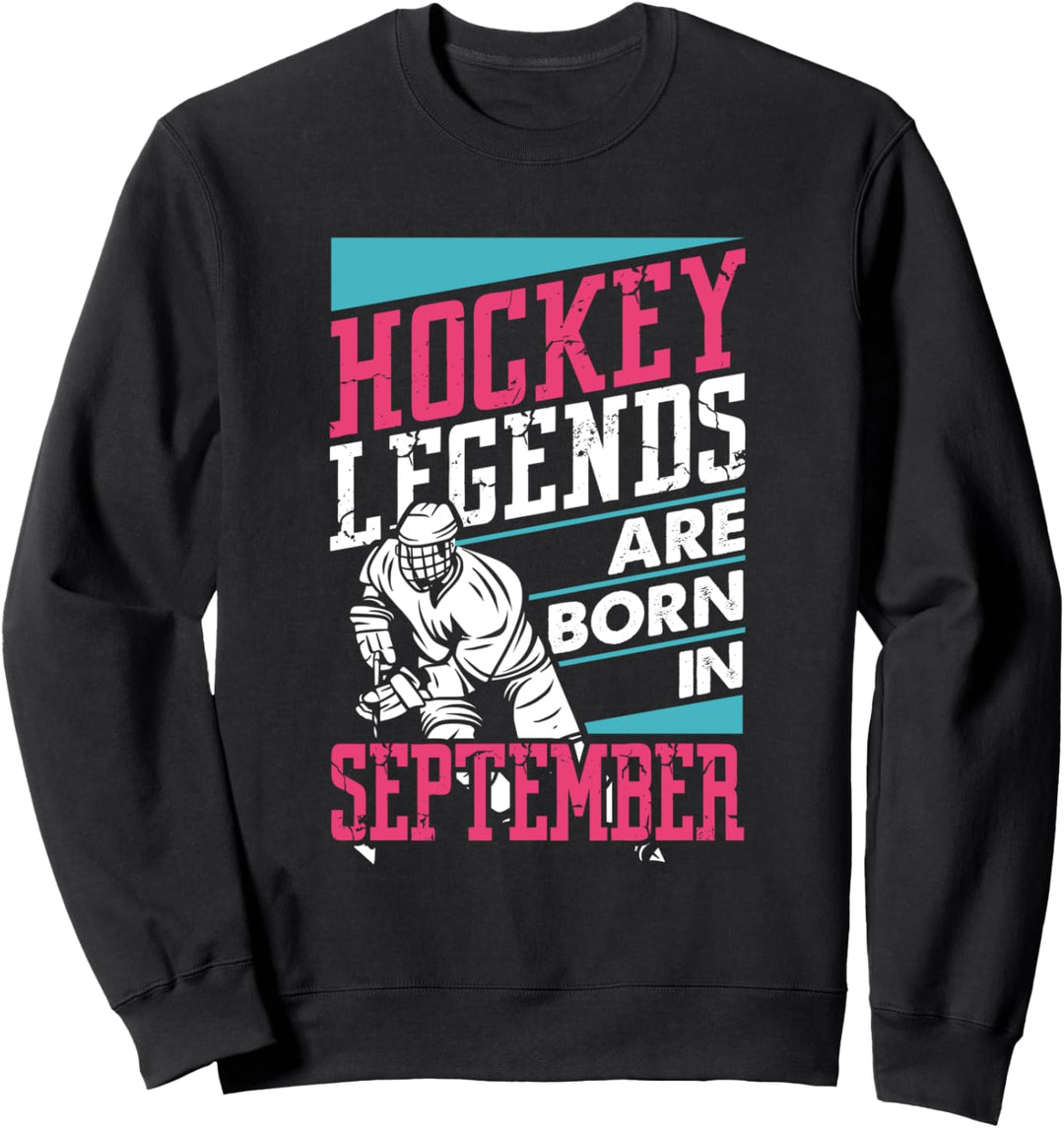 Hockey Legends Are Born In September Gift Birthday Player Sweatshirt