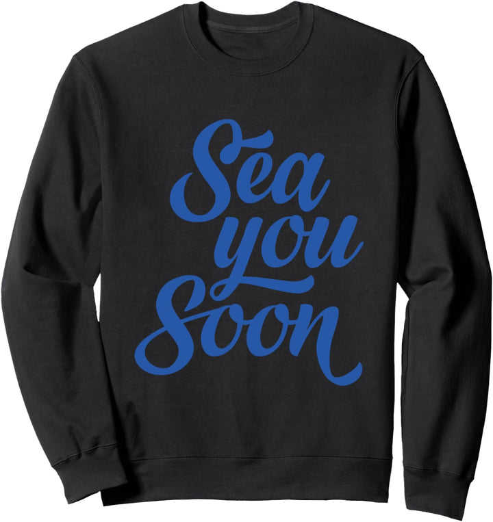 Sea You Soon Sweatshirt