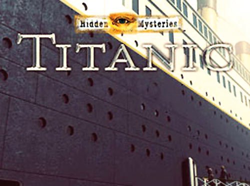 Hidden Mysteries: Titanic