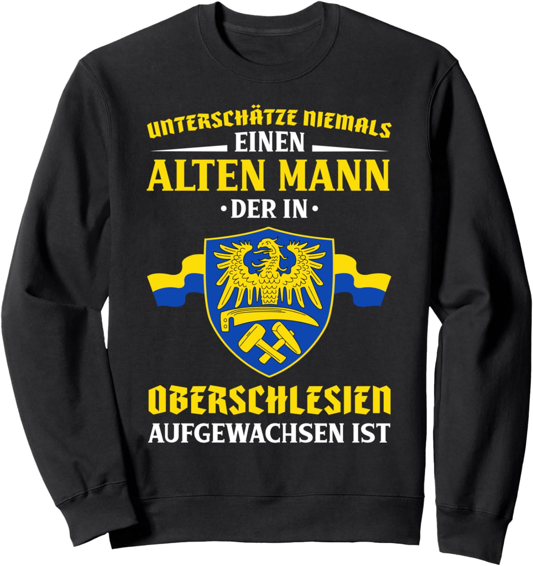 Unterschätze Niemals einen Alten Mann aus Oberschlesien Sweatshirt