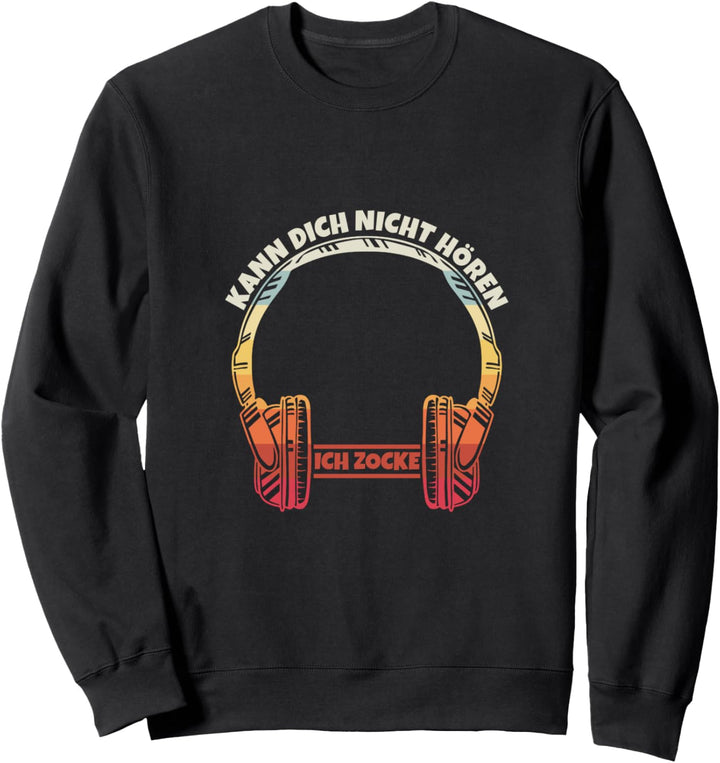 Ich Hör Dich Nicht Ich Zocke Sweatshirt