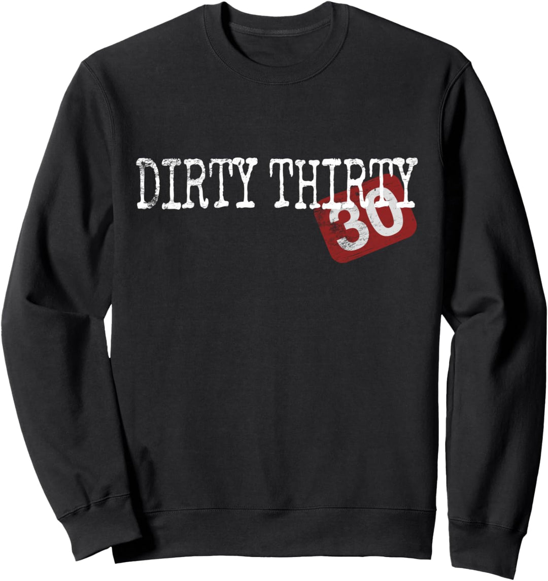 Dirty Thirty Lustiger Spruch Zum 30. Geburtstag Dreissig Sweatshirt