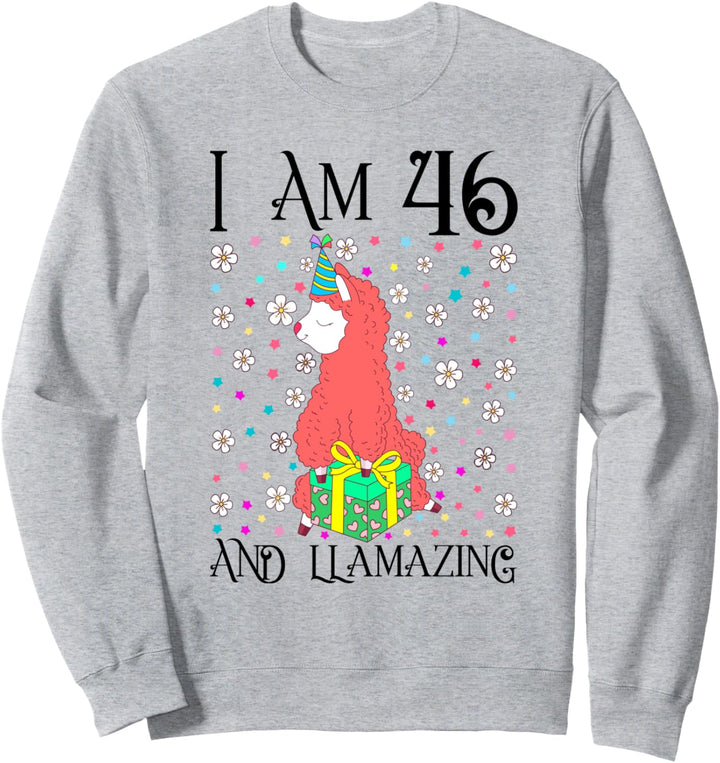 I am 46 and LLamazing Girl 46th Llama Birthday Party Gift Sweatshirt