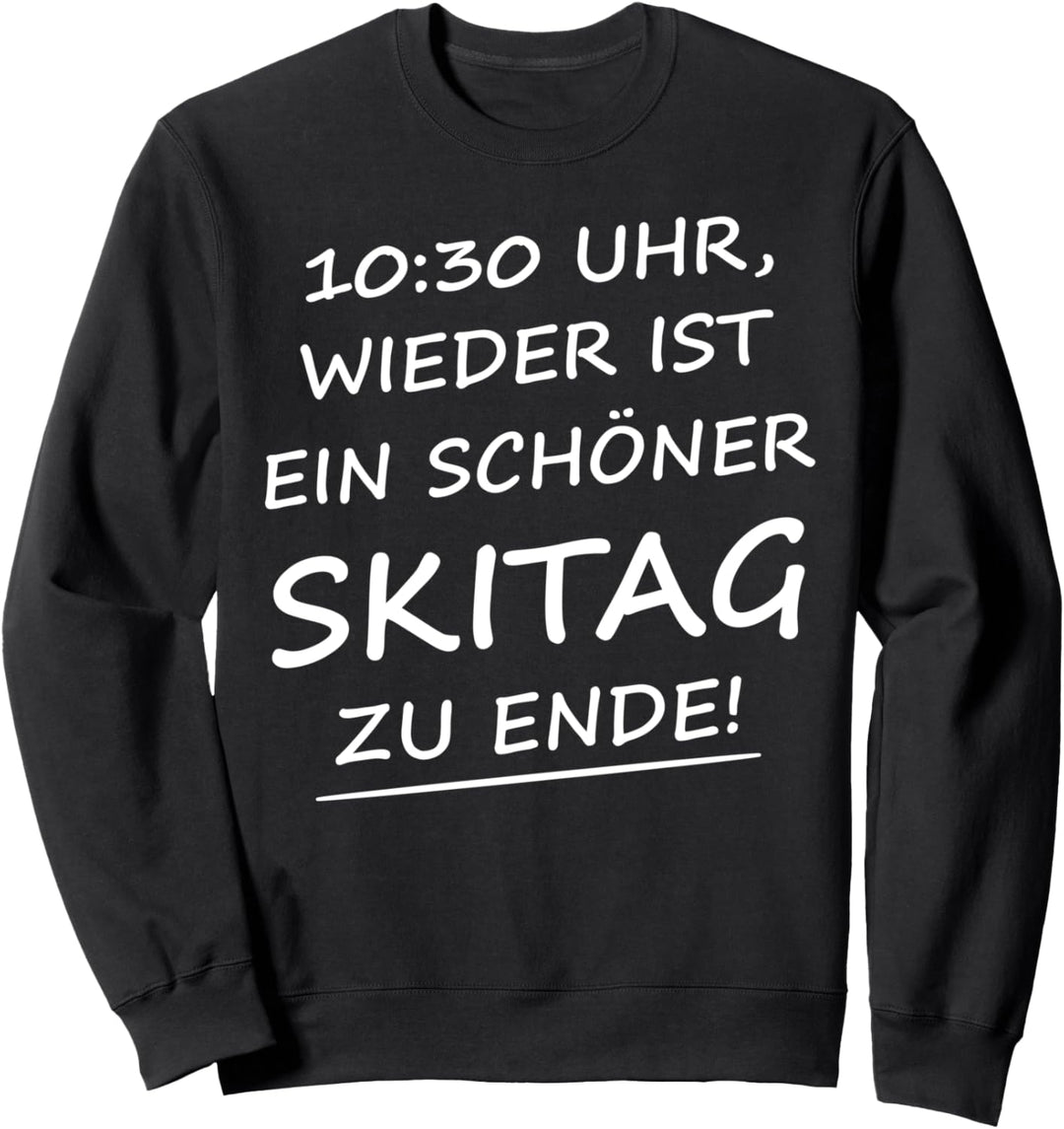 10:30 Uhr Wieder Ist Ein Schöner Skitag Zu Ende Lustiges Fun Sweatshirt