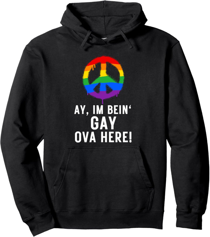 Ay I'm Being Homosexuell Ova Hier Lustige Homosexuell Stolz Pullover Hoodie