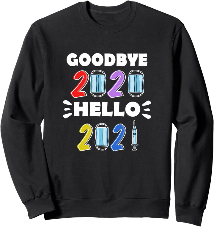 Hallo 2021 Auf Wiedersehen 2020 Lustigerweise Frohes Neues Sweatshirt