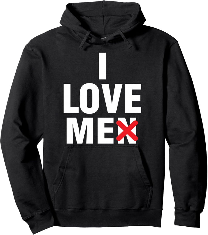 I Hate Men Selflove I Love Myself I Love Me Pullover Hoodie